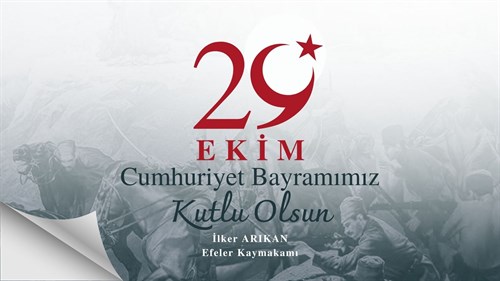 Kaymakamımız Sayın İlker ARIKAN'ın 29 Ekim Cumhuriyet Bayramı Kutlama Mesajı