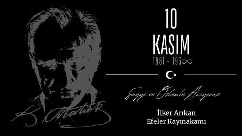 Kaymakamımız Sayın İlker ARIKAN' ın “10 Kasım Atatürk'ü Anma Günü” Mesajı